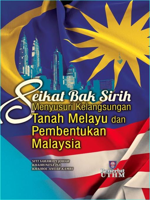 Title details for Seikat Bak Sirih Menyusuri Kelangsungan Tanah Melayu dan Pembentukan Malaysia by Siti Sarawati Johar - Available